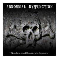 Abnormal Dysfunction - Non-Functional Disorder Plus Sequence