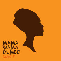 Man P - Mama Wama Dumbe