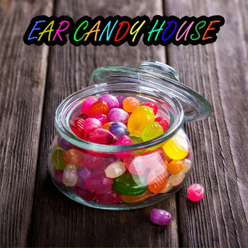 Various Artists - Ear Candy House