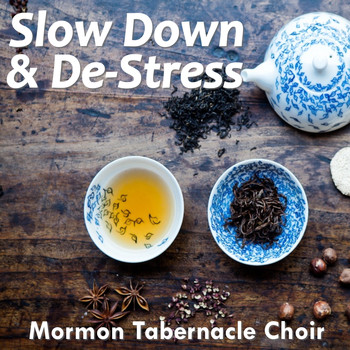 Mormon Tabernacle Choir - Slow Down & De-Stress