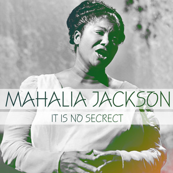 Mahalia Jackson - It Is No Secrect