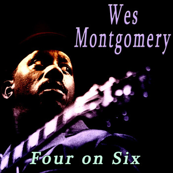 Wes Montgomery - Four on Six