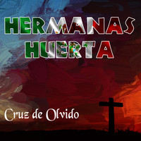 Hermanas Huerta - Cruz de Olvido