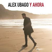 Alex Ubago - Y ahora