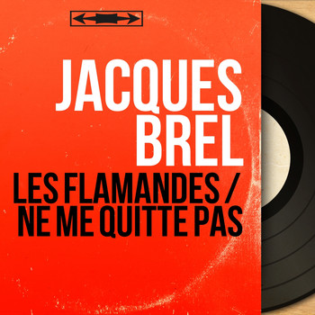 Jacques Brel - Les flamandes / Ne me quitte pas (Mono Version)