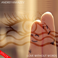 Andrey Knyazev - Love Without Words