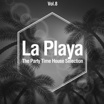 Various Artists - La Playa, Vol. 8 (The Party Time House Selection)