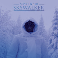 S.Pri Noir - Skywalker (Explicit)