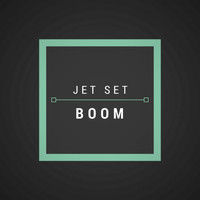 Jet Set - Boom