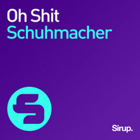 Schuhmacher - Oh Shit