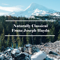 Franz Joseph Haydn - Naturally Classical Franz Joseph Haydn