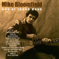 Mike Bloomfield - One of These Days