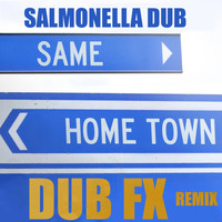 Salmonella Dub - Same Home Town (Dub FX & Snareophobe Remix)