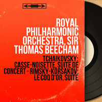 Royal Philharmonic Orchestra, Sir Thomas Beecham - Tchaikovsky: Casse-noisette, suite de concert - Rimsky-Korsakov: Le coq d'or, suite
