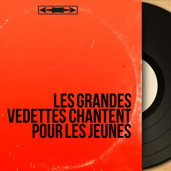 Various Artists - Les grandes vedettes chantent pour les jeunes (Mono version)