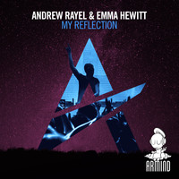 Andrew Rayel & Emma Hewitt - My Reflection