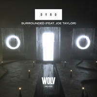 Dyro - Surrounded (feat. Joe Taylor)