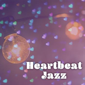 Coffee Shop Jazz - Heartbeat Jazz – Wonderful Sounds of Instrumental Jazz, Best Music for Cafe & Restaurant