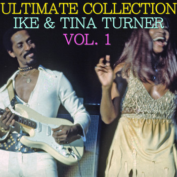 Ike & Tina Turner - Ultimate Collection: Ike & Tina Turner Vol. 1