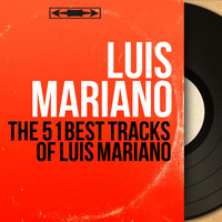 Luis Mariano - The 51 Best tracks of Luis Mariano