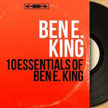 Ben E. King - 10 Essentials of Ben E. King