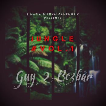 Guy2Bezbar - Jungle, vol. 1 (Explicit)