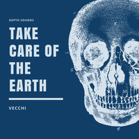 Vecchi - Take Care Of The Earth