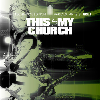 Various Artists - This Is My Church, Vol. 7 (The Tech House Edition)
