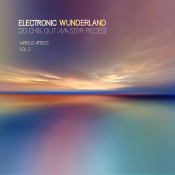 Various Artists - Electronic Wunderland, Vol. 2 (20 Chill out Master Pieces)