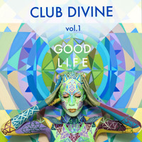 Club Divine - Good Life, Vol. 1