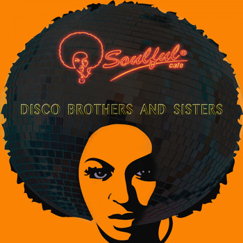 Soulful-Cafe - Disco Brothers & Sisters