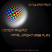 Victor Andro & Fatal Brightness Alex - Shiny Spectrum
