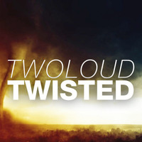 twoloud - Twisted