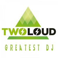 twoloud - Greatest DJ