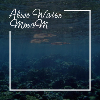 MmcM - Alive Water