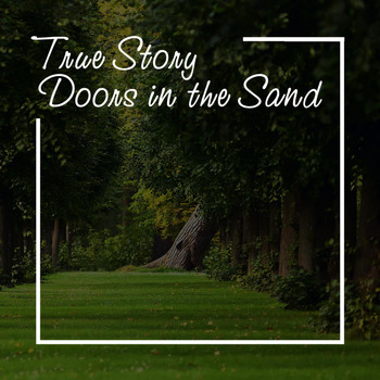 Doors In The Sand - True Story