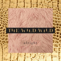 The Wild Wild - Alright