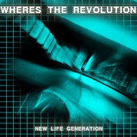New Life Generation - Where's the Revolution