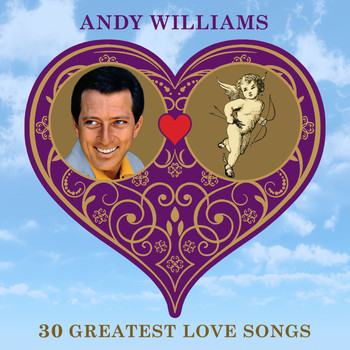 Andy Williams - 30 Greatest Love Songs