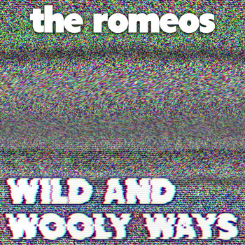 The Romeos - Wild and Wooly Ways