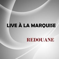Redouane - Live à La Marquise