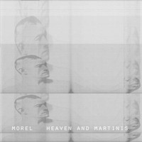 Morel - Heaven and Martinis EP