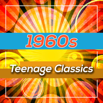 Various Artists - 1960s Teenage Classics