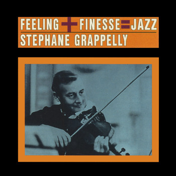 Stephane Grappelli - Feeling + Finesse: Jazz (Bonus Track Version)