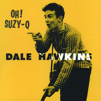 Dale Hawkins - Oh! Suzy-Q. The Definitive & Remastered Edition (Bonus Track Version)