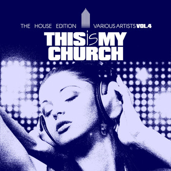 Various Artists - This Is My Church, Vol. 4 (The House Edition)