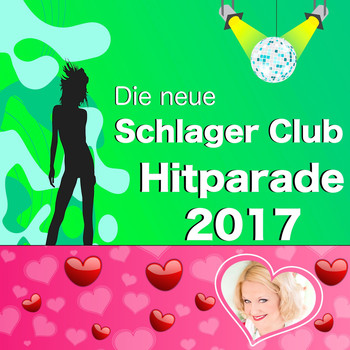 Various Artists - Die neue Schlager Club Hitparade 2017