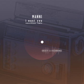 Manni - I Want You (Rauschhaus Remix)