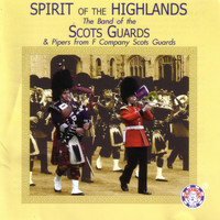 The Band Of The Scots Guards - Spirit of the Highlands