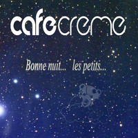 Cafe Creme - Bonne nuit les petits